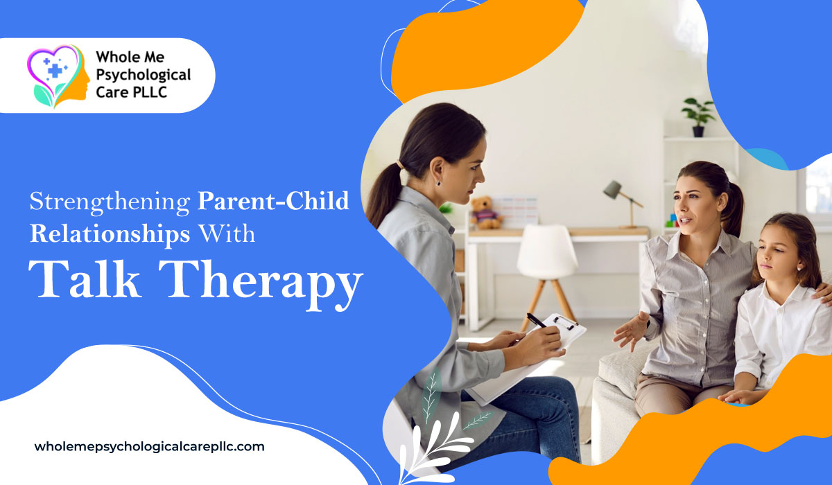 Strengthening Parent-Child Relationships With Talk Therapy